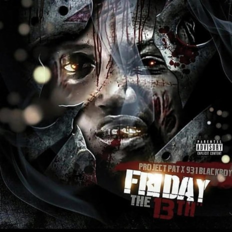 Friday the 13th ft. Project Pat