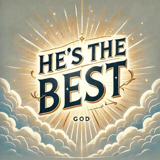 HE'S THE BEST lyrics | Boomplay Music