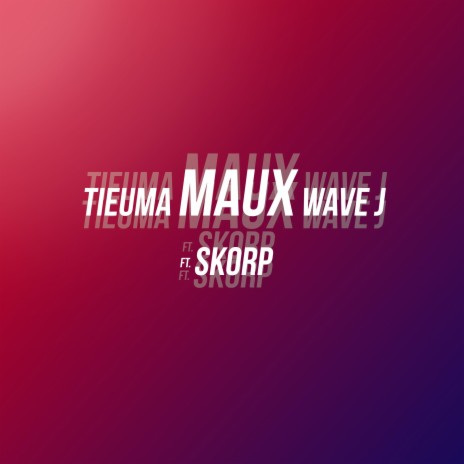 Maux ft. Skorp & Wave J | Boomplay Music