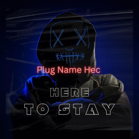 Here To Stay ft. Plug Name Hec