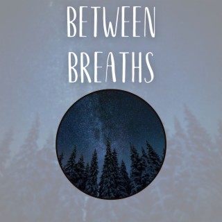 Between Breaths