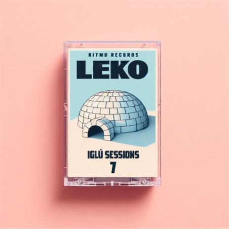 Leko iglú sessions 7 | Boomplay Music