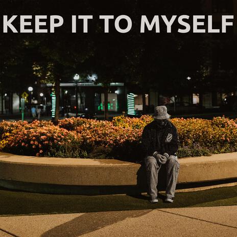 KEEP IT TO MYSELF | Boomplay Music