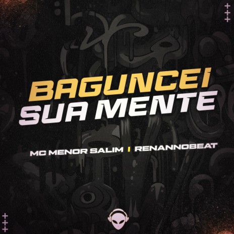 BAGUNCEI SUA MENTE ft. Mc Andrezin & Renannobeat | Boomplay Music