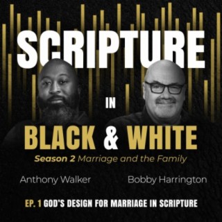 S2 Ep. 1 God’s Design for Marriage in Scripture