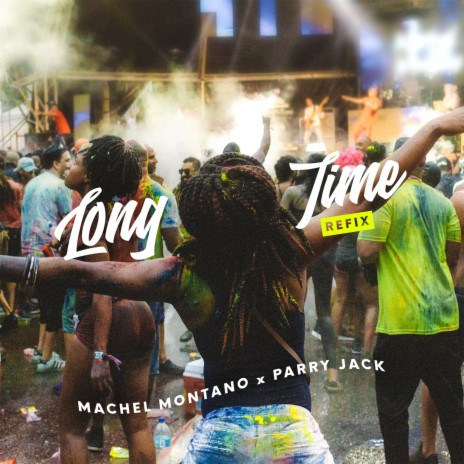 Long Time (Refix) ft. Parry Jack | Boomplay Music