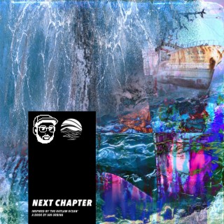 Next Chapter (Inspired by ‘The Outlaw Ocean’ a book by Ian Urbina)