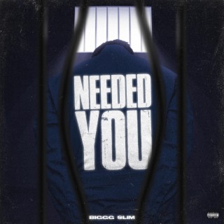 NEEDED YOU