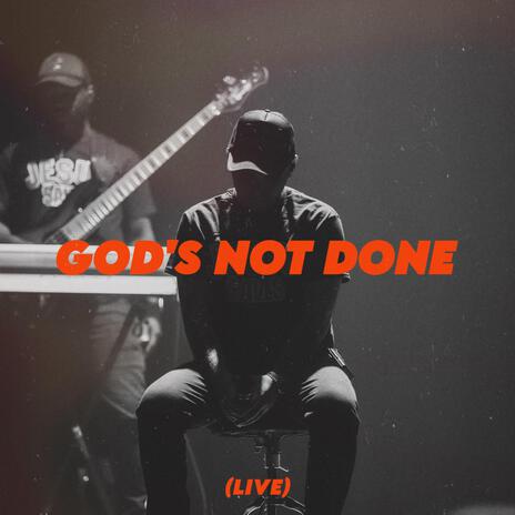 God's Not Done (Studio) | Boomplay Music