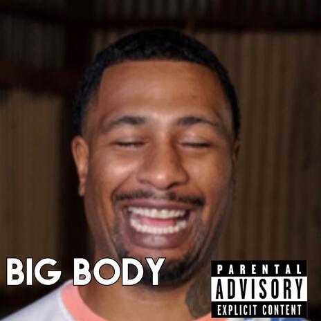 BIG BODY | Boomplay Music