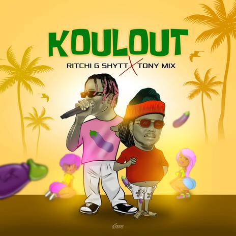 KOULOUT ft. TONY MIX & RITCHI G-SHYTT | Boomplay Music