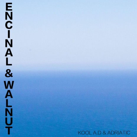 Encinal & Walnut ft. Kool A.D. | Boomplay Music