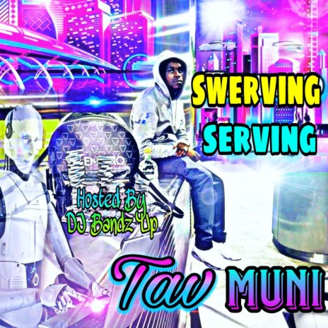 Swerving & Serving ft. Tav muni | Boomplay Music