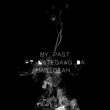 My Past ft. Natedawg Da Magician | Boomplay Music