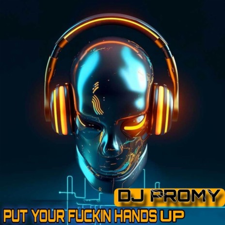 Put Your Fuckin Hands Up (Originál Mix)