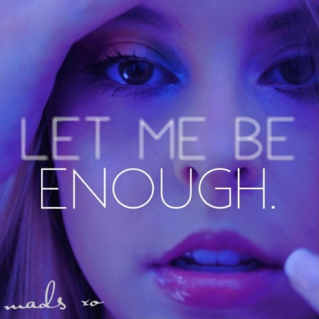 Let Me Be Enough