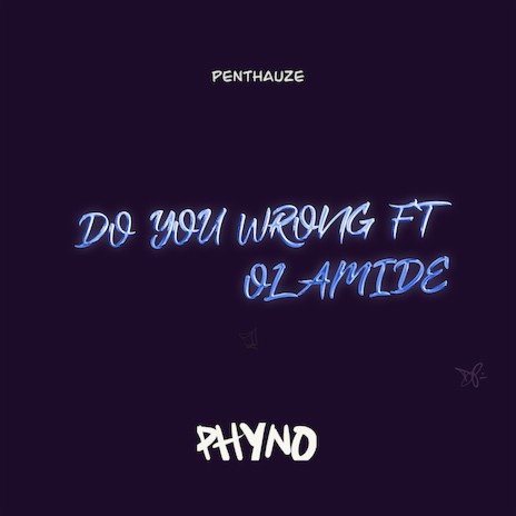 Do You Wrong ft. Olamide | Boomplay Music