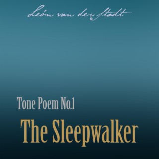 Tone Poem No.1 The Sleepwalker