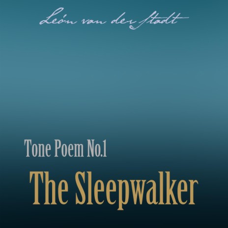 Tone Poem No.1 The Sleepwalker