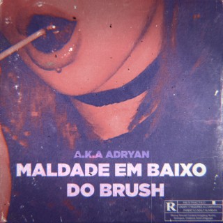 Maldade em baixo do brush