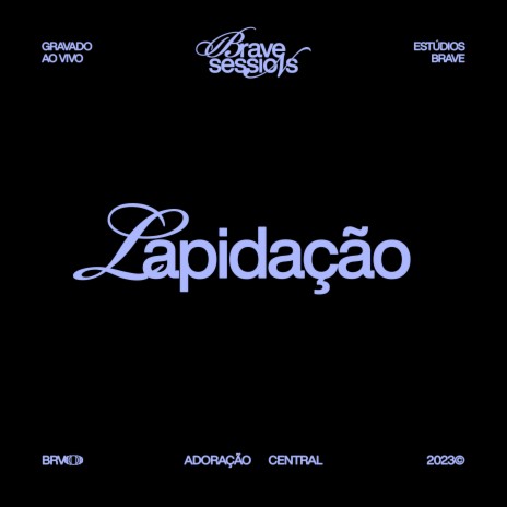 Lapidação - BRAVE Sessions (Ao Vivo) ft. Daiana Celano & BRAVE | Boomplay Music