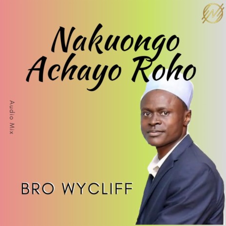 Nakuongo Achayo Roho | Boomplay Music