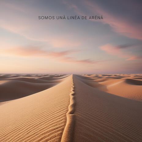 SOMOS UNA LINEA DE ARENA | Boomplay Music