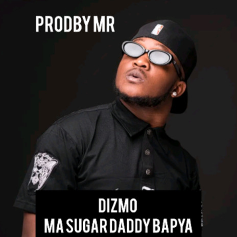 Dizmo Ma Shugar Daddy Bapya | Boomplay Music