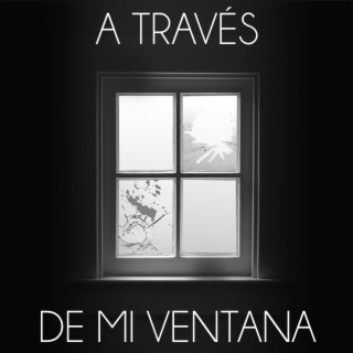 A Través de Mi Ventana