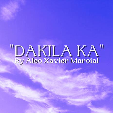 Dakila Ka | Boomplay Music