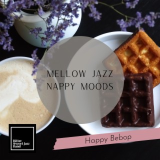 Mellow Jazz Nappy Moods - Happy Bebop