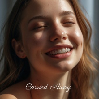 Carried Away lyrics | Boomplay Music