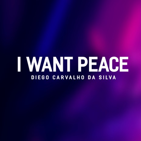 I Want Peace | Boomplay Music