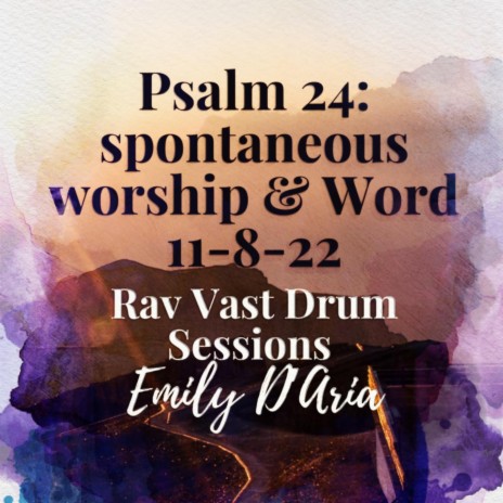 Psalm 24: Spontaneous Worship & Word. 11-8-22. Rav Vast Drum Sessions | Boomplay Music