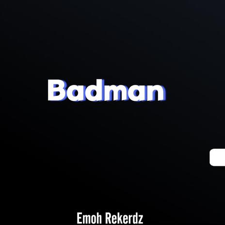 Badman | Boomplay Music