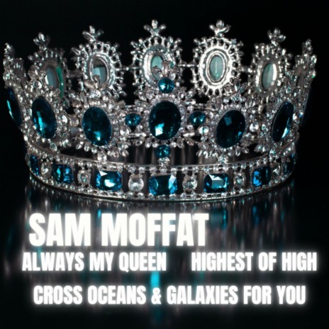 Always My Queen Highest Of High Cross Oceans & Galaxies For You