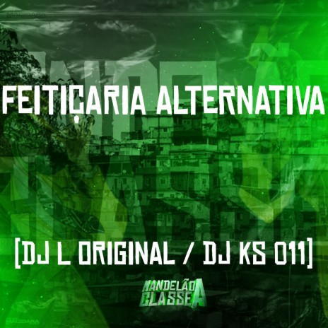 Feitiçaria Alternativa ft. DJ L Original | Boomplay Music