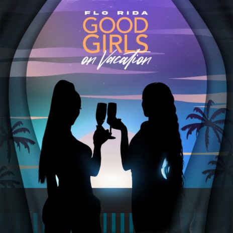 Good Girls On Vacation | Boomplay Music