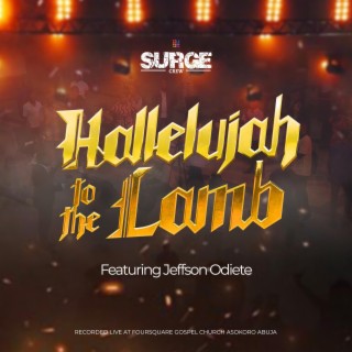 Hallelujah to the Lamb ft. Jeffson Odiete lyrics | Boomplay Music
