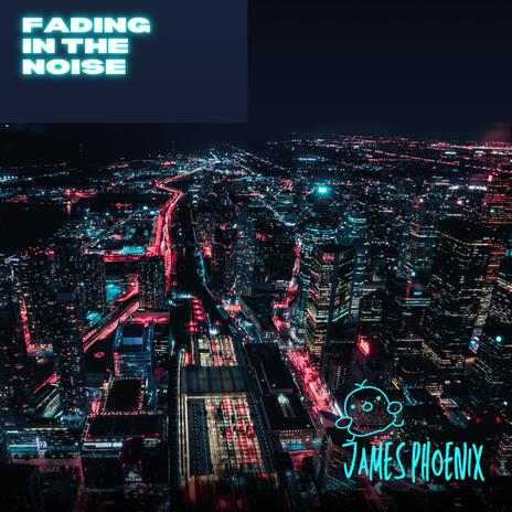 Fading in the noise | Boomplay Music