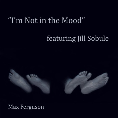 I'm Not In the Mood ft. Jill Sobule