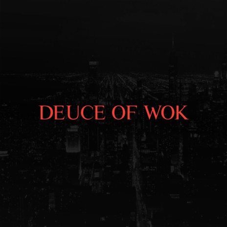 Deuce Of Wok | Boomplay Music