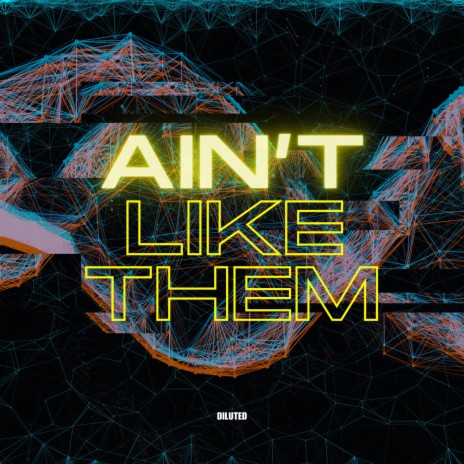 Ain't Like Them | Boomplay Music
