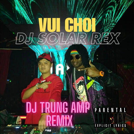 VUI CHOI (DJ TRUNG AMP Remix) | Boomplay Music