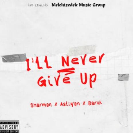 I'll Never Give Up ft. AaliYah Taavi & Baruk AhaYah | Boomplay Music