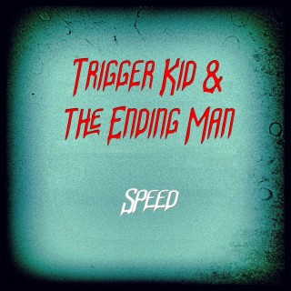 Trigger Kid & the Ending Man