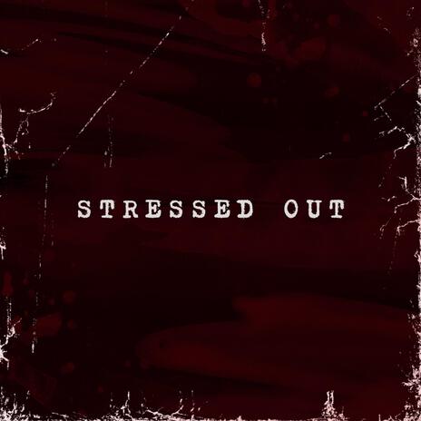 Stressed Out | Boomplay Music