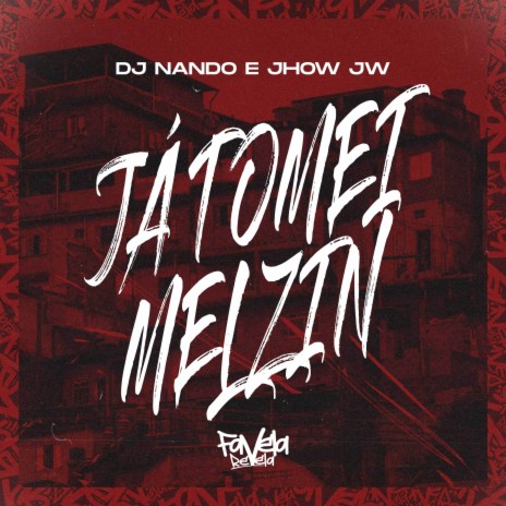 Já Tomei Melzin ft. Mc Jhow JW | Boomplay Music