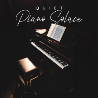 Quiet Piano Solace: Romantic Music, Beautiful Relaxing Music, Sleep Music