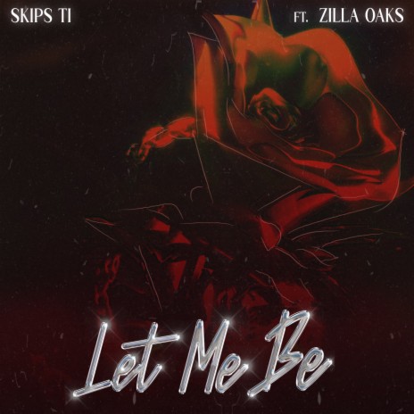 Let Me Be ft. zilla oaks | Boomplay Music